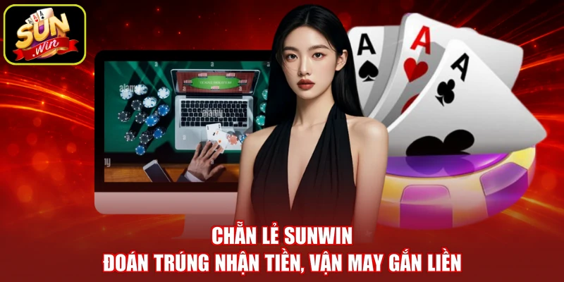 Chẵn Lẻ SUNWIN - Đoán Trúng Nhận Tiền, Vận May Gắn Liền